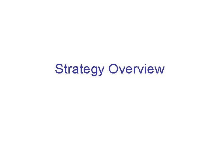 Strategy Overview Hal R. Varian 