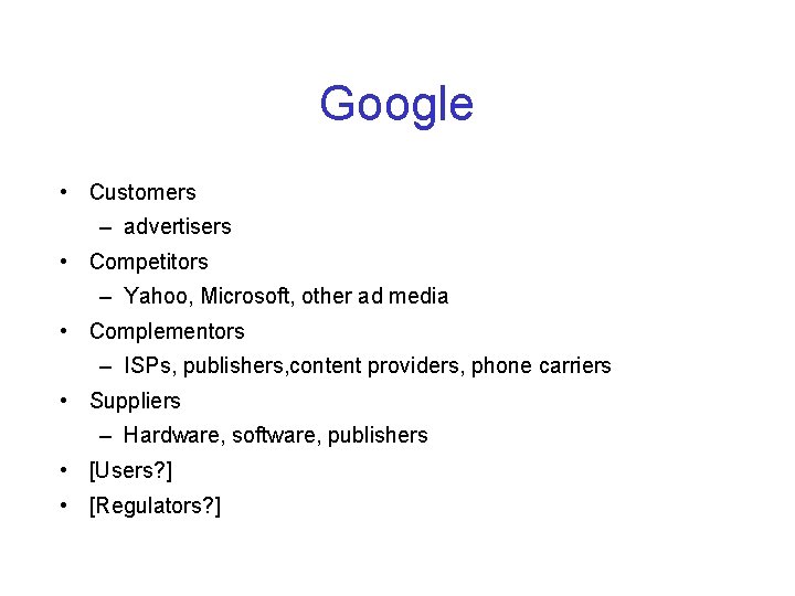 Google • Customers – advertisers • Competitors – Yahoo, Microsoft, other ad media •