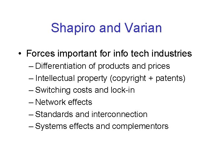 Shapiro and Varian • Forces important for info tech industries – Differentiation of products