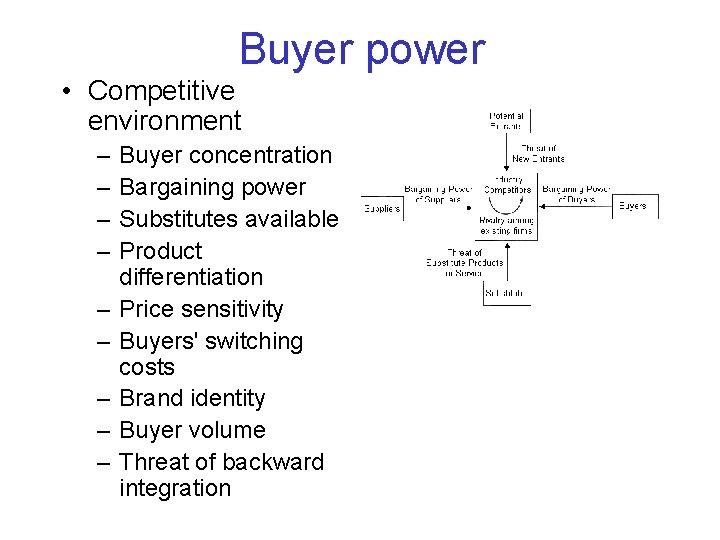 Buyer power • Competitive environment – – – – – Buyer concentration Bargaining power