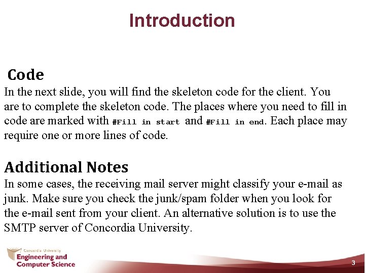 Introduction Code In the next slide, you will find the skeleton code for the