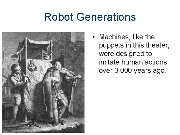 Robot Generations • Machines, like the puppets in this theater, were designed to imitate