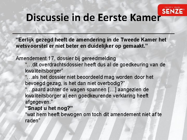 Discussie in de Eerste Kamer “Eerlijk gezegd heeft de amendering in de Tweede Kamer