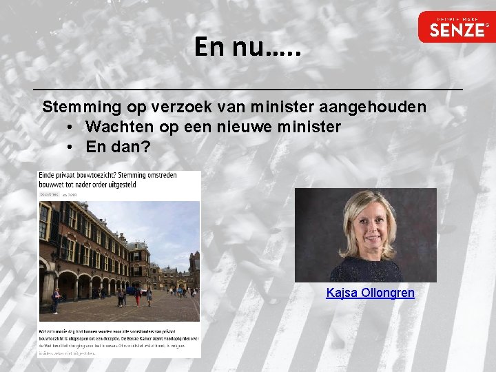 En nu…. . Stemming op verzoek van minister aangehouden • Wachten op een nieuwe