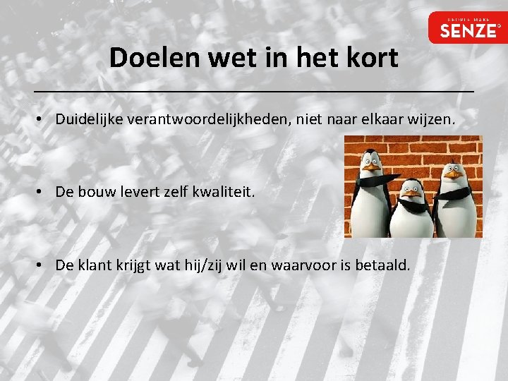 Doelen wet in het kort • Duidelijke verantwoordelijkheden, niet naar elkaar wijzen. • De