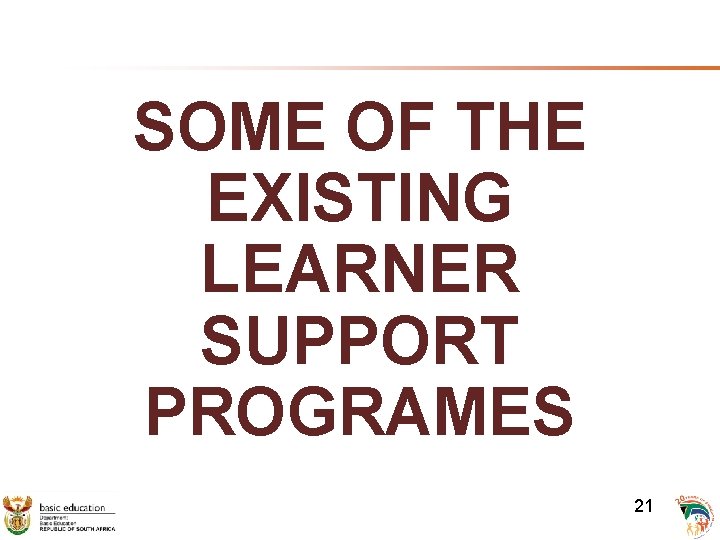 SOME OF THE EXISTING LEARNER SUPPORT PROGRAMES 21 