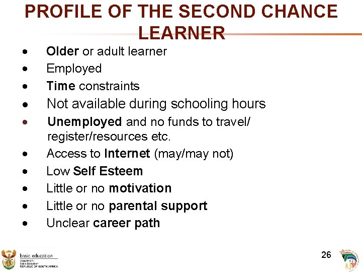 PROFILE OF THE SECOND CHANCE LEARNER Older or adult learner Employed Time constraints Not