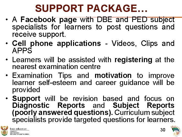 SUPPORT PACKAGE… • A Facebook page with DBE and PED subject specialists for learners