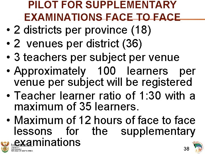 PILOT FOR SUPPLEMENTARY EXAMINATIONS FACE TO FACE • • 2 districts per province (18)