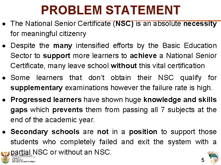 PROBLEM STATEMENT The National Senior Certificate (NSC) is an absolute necessity for meaningful citizenry