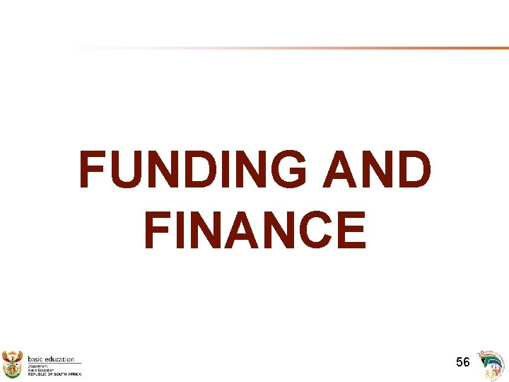 FUNDING AND FINANCE 56 