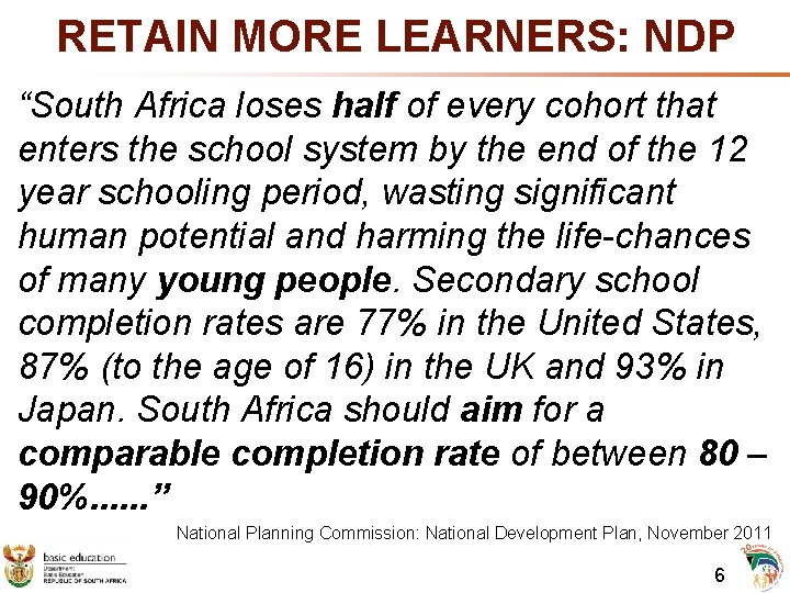 RETAIN MORE LEARNERS: NDP “South Africa loses half of every cohort that enters the