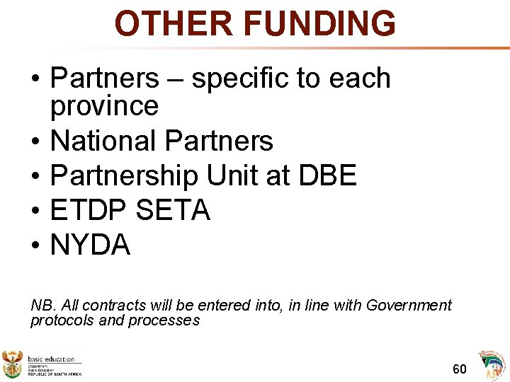 OTHER FUNDING • Partners – specific to each province • National Partners • Partnership
