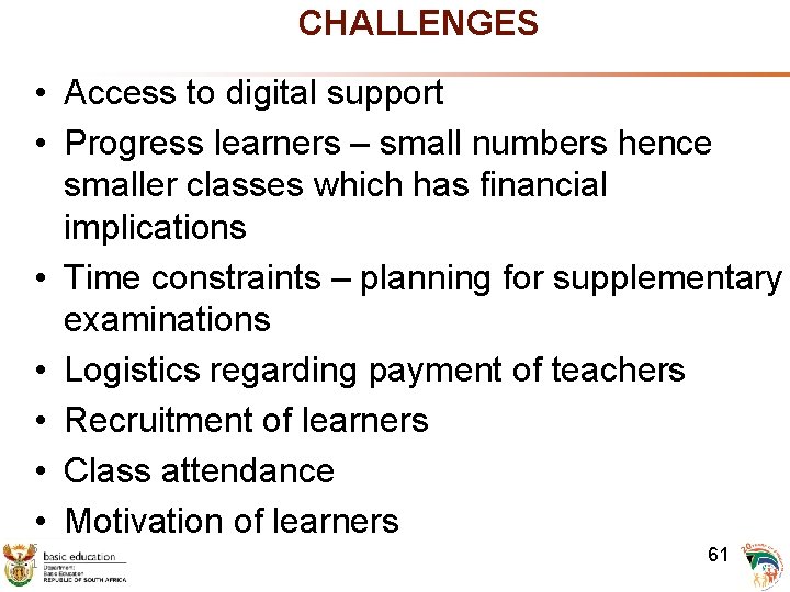 CHALLENGES • Access to digital support • Progress learners – small numbers hence smaller