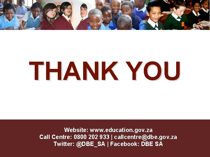 THANK YOU Website: www. education. gov. za Call Centre: 0800 202 933 | callcentre@dbe.