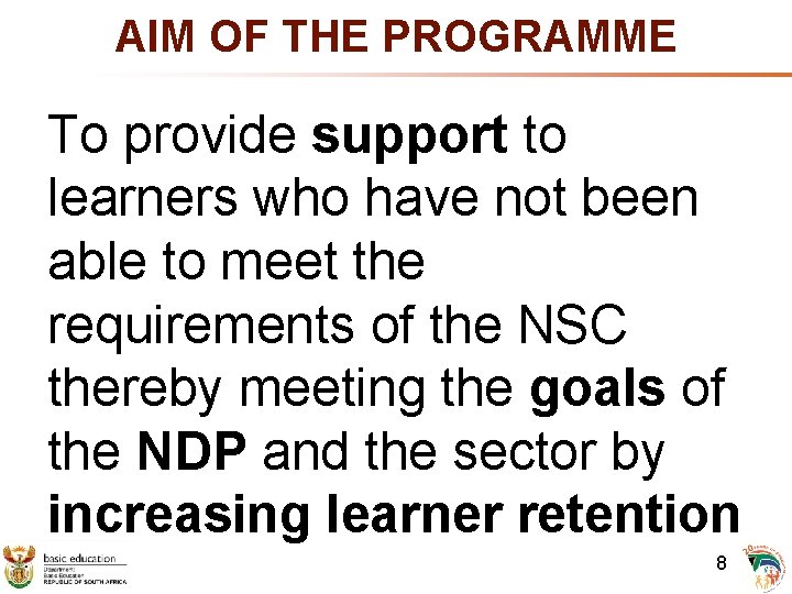 AIM OF THE PROGRAMME To provide support to learners who have not been able