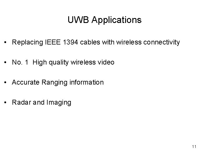 UWB Applications • Replacing IEEE 1394 cables with wireless connectivity • No. 1 High