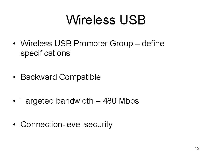 Wireless USB • Wireless USB Promoter Group – define specifications • Backward Compatible •