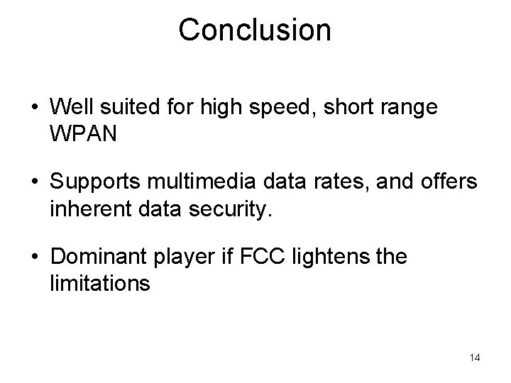 Conclusion • Well suited for high speed, short range WPAN • Supports multimedia data