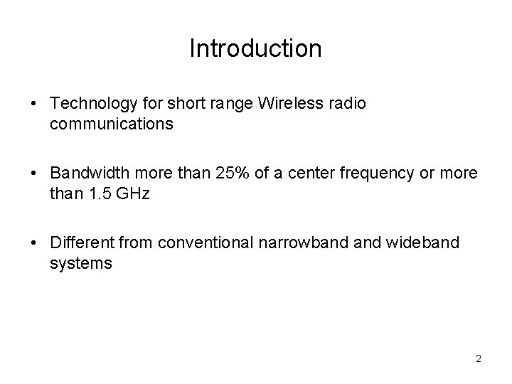 Introduction • Technology for short range Wireless radio communications • Bandwidth more than 25%