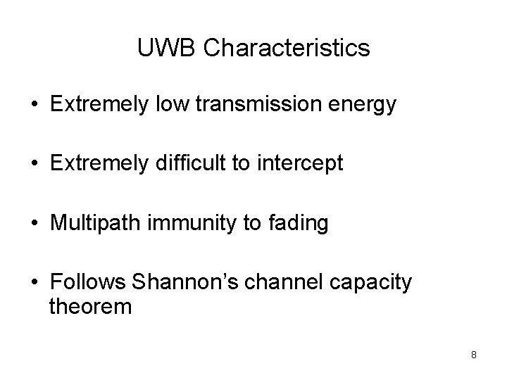 UWB Characteristics • Extremely low transmission energy • Extremely difficult to intercept • Multipath