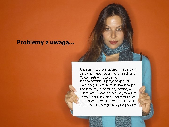 Problemy z uwagą… Uwagę mogą przyciągać i „napędzać” zarówno niepowodzenia, jak i sukcesy. W