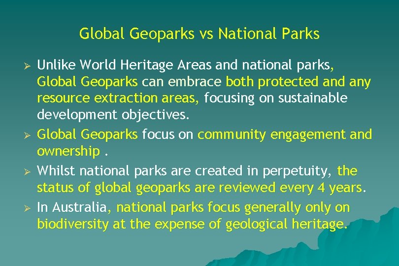 Global Geoparks vs National Parks Ø Ø Unlike World Heritage Areas and national parks,