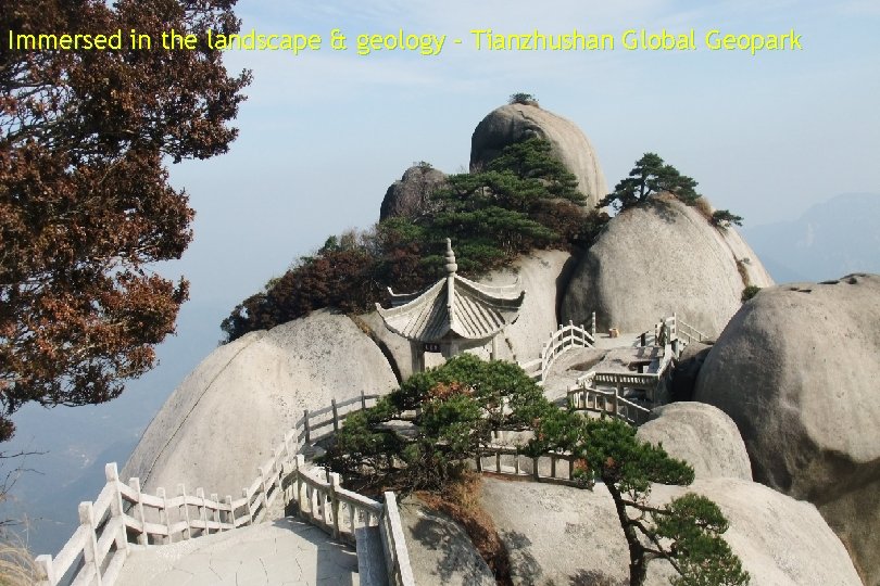 Immersed in the landscape & geology – Tianzhushan Global Geopark 