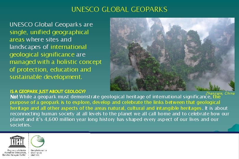 UNESCO GLOBAL GEOPARKS UNESCO Global Geoparks are single, unified geographical areas where sites and