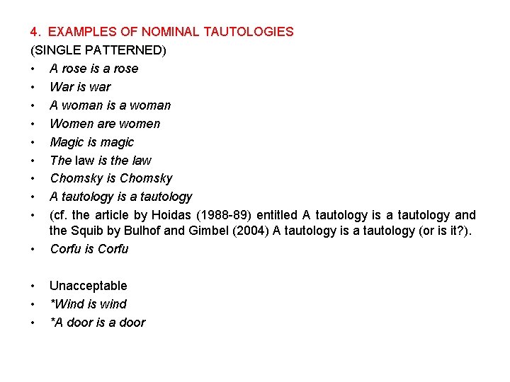 4. EXAMPLES OF NOMINAL TAUTOLOGIES (SINGLE PATTERNED) • A rose is a rose •