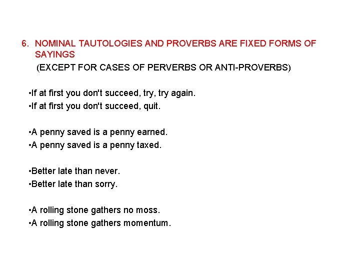 6. NOMINAL TAUTOLOGIES AND PROVERBS ARE FIXED FORMS OF SAYINGS (EXCEPT FOR CASES OF