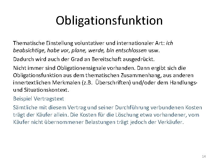 Obligationsfunktion Thematische Einstellung voluntativer und internationaler Art: ich beabsichtige, habe vor, plane, werde, bin