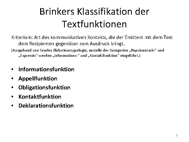 Brinkers Klassifikation der Textfunktionen Kriterium: Art des kommunikativen Kontakts, die der Emittent mit dem