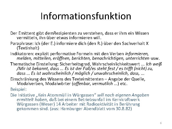 Informationsfunktion Der Emittent gibt dem. Rezipienten zu verstehen, dass er ihm ein Wissen vermitteln,