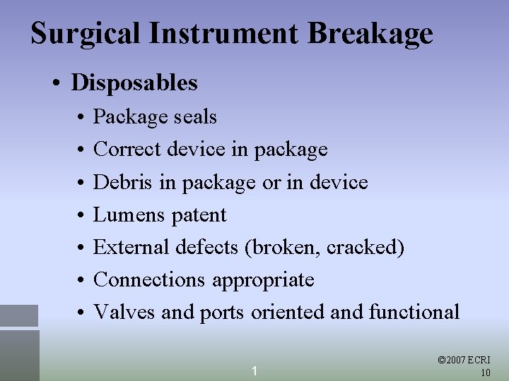 Surgical Instrument Breakage • Disposables • • Package seals Correct device in package Debris