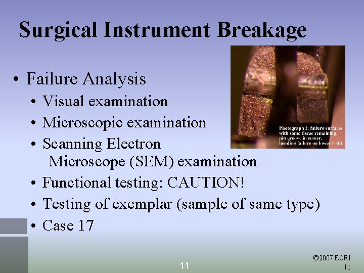 Surgical Instrument Breakage • Failure Analysis • Visual examination • Microscopic examination • Scanning
