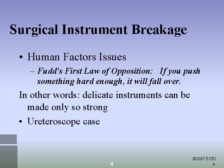 Surgical Instrument Breakage • Human Factors Issues – Fudd's First Law of Opposition: If