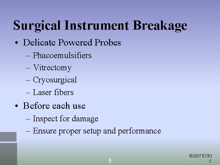 Surgical Instrument Breakage • Delicate Powered Probes – Phacoemulsifiers – Vitrectomy – Cryosurgical –
