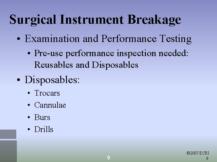 Surgical Instrument Breakage • Examination and Performance Testing • Pre-use performance inspection needed: Reusables