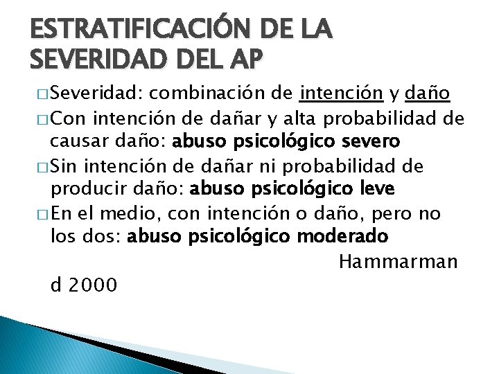 ESTRATIFICACIÓN DE LA SEVERIDAD DEL AP � Severidad: combinación de intención y daño �