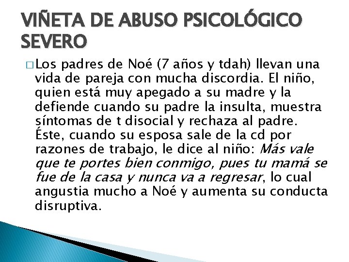 VIÑETA DE ABUSO PSICOLÓGICO SEVERO � Los padres de Noé (7 años y tdah)