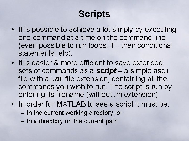 Scripts • It is possible to achieve a lot simply by executing one command