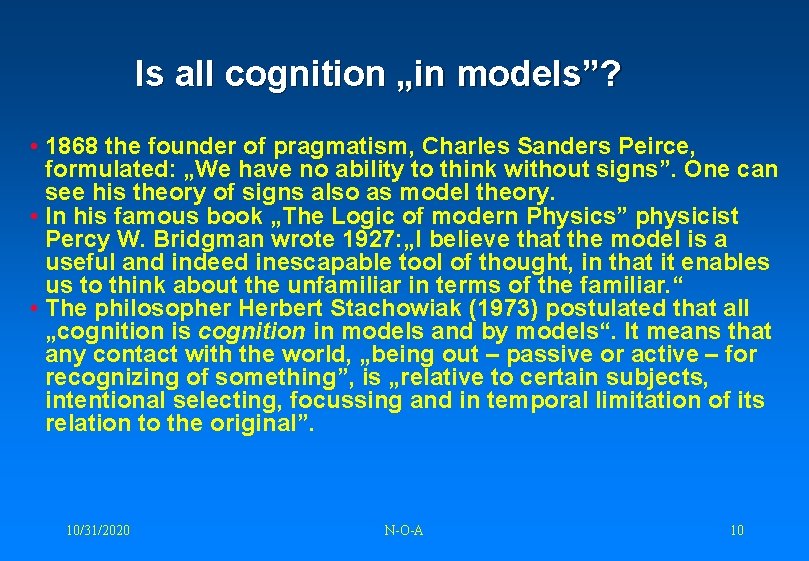 Is all cognition „in models”? • 1868 the founder of pragmatism, Charles Sanders Peirce,