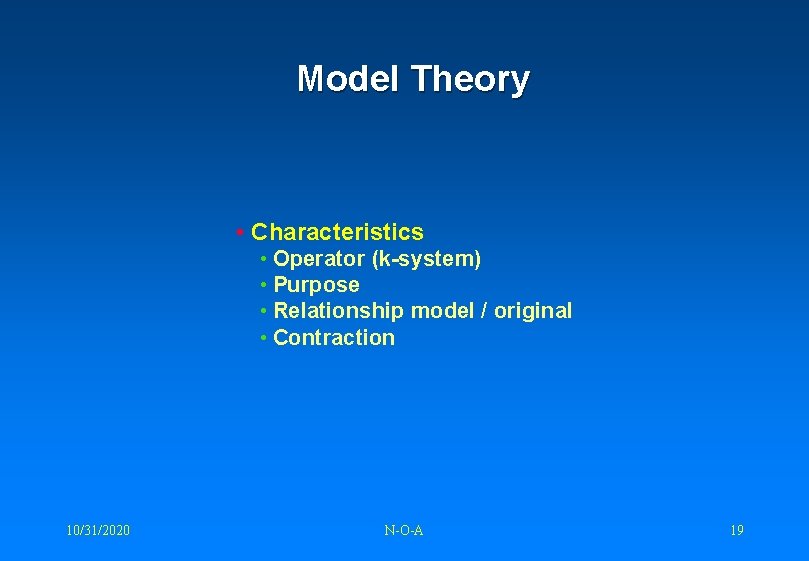 Model Theory • Characteristics • Operator (k-system) • Purpose • Relationship model / original