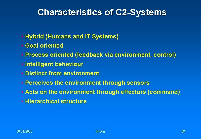 Characteristics of C 2 -Systems • Hybrid (Humans and IT Systems) • Goal oriented
