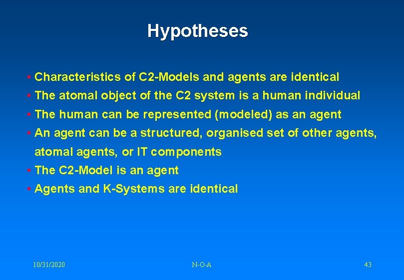 Hypotheses • Characteristics of C 2 -Models and agents are identical • The atomal