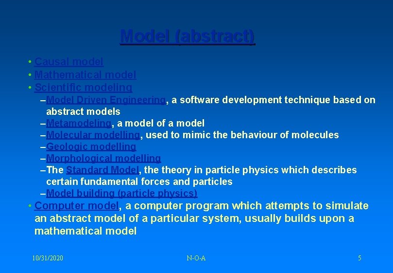 Model (abstract) • Causal model • Mathematical model • Scientific modeling – Model Driven