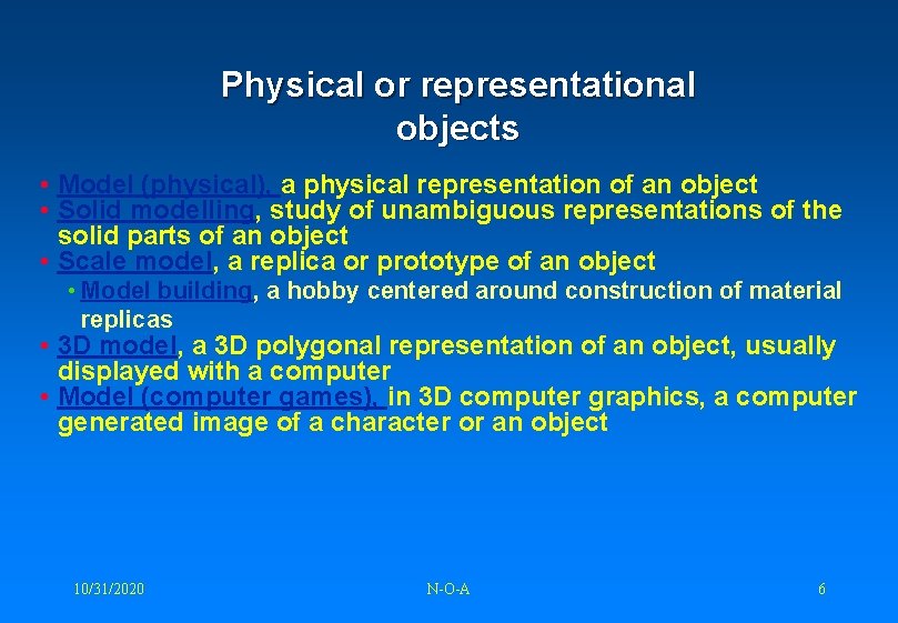 Physical or representational objects • Model (physical), a physical representation of an object •