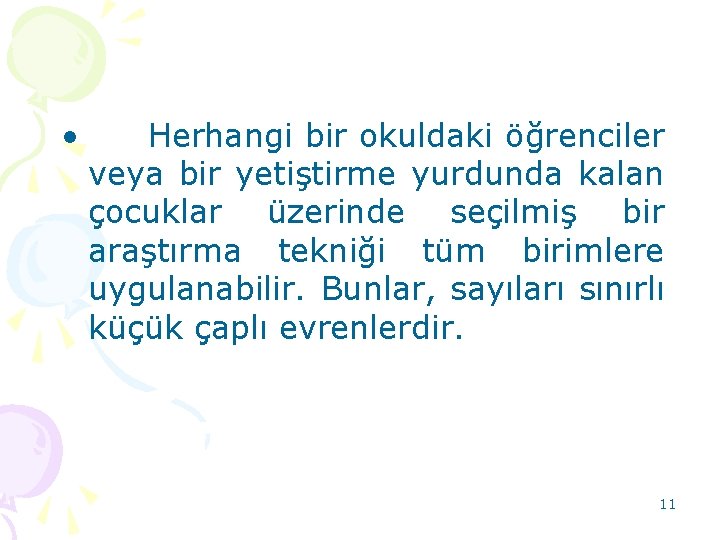  • Herhangi bir okuldaki öğrenciler veya bir yetiştirme yurdunda kalan çocuklar üzerinde seçilmiş