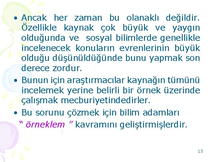  • Ancak her zaman bu olanaklı değildir. Özellikle kaynak çok büyük ve yaygın